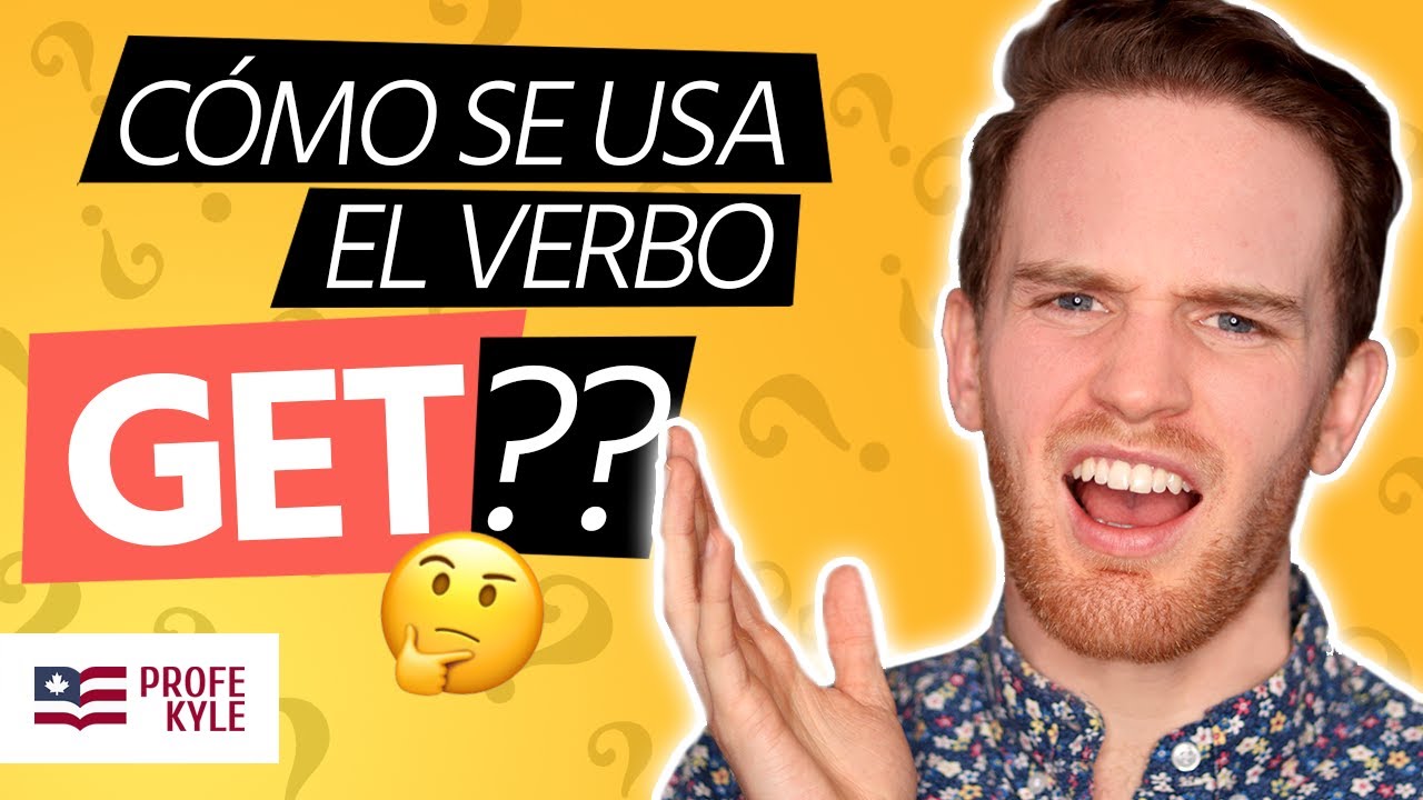 Aprende Los 8 Significados del Verbo GET en inglés Americano | Profe Kyle