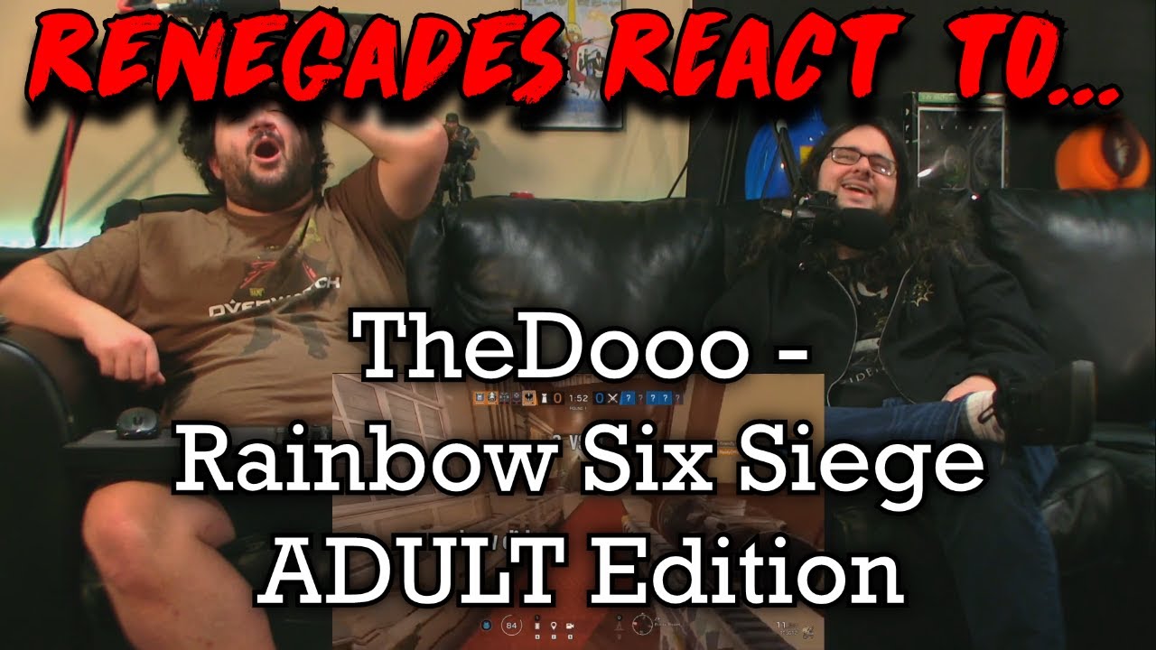 Renegades React to... @TheDooo - Rainbow Six Siege ADULT Edition
