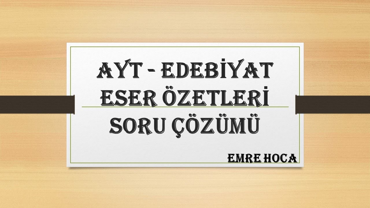 ESER ÖZETLERİ / SORU ÇÖZÜMÜ #aytedebiyat #eserözetleri