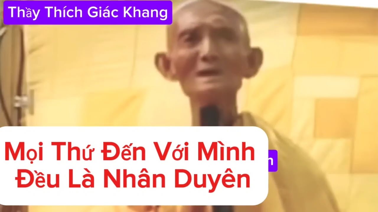 Mọi Thứ Đến với mình Đều là Nhân Duyên nghe mà thấm - Thầy Thích Giác Khang