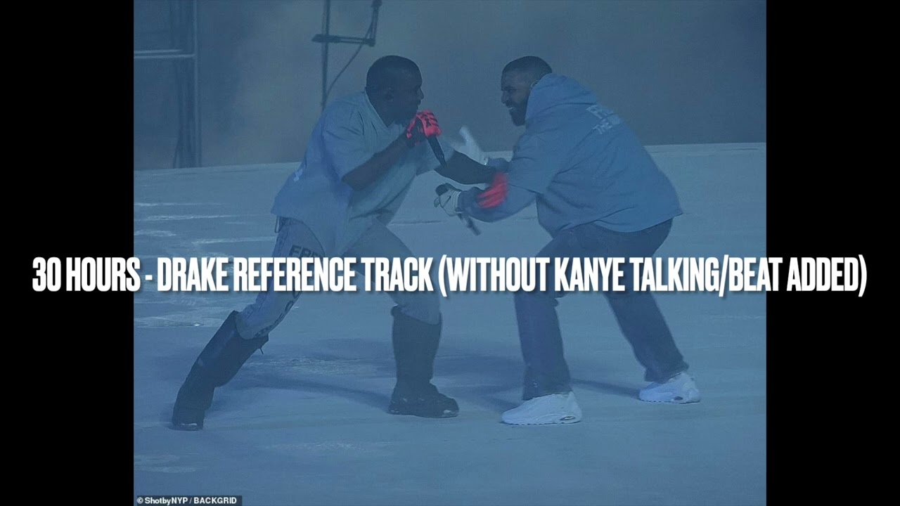 30 hours - Drake reference track (beat added, vocals louder, Kanye talking removed)
