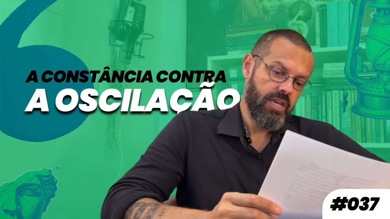 AFORISMO #037 - A CONSTÂNCIA CONTRA A OSCILAÇÃO | Prof. Dennys Xavier