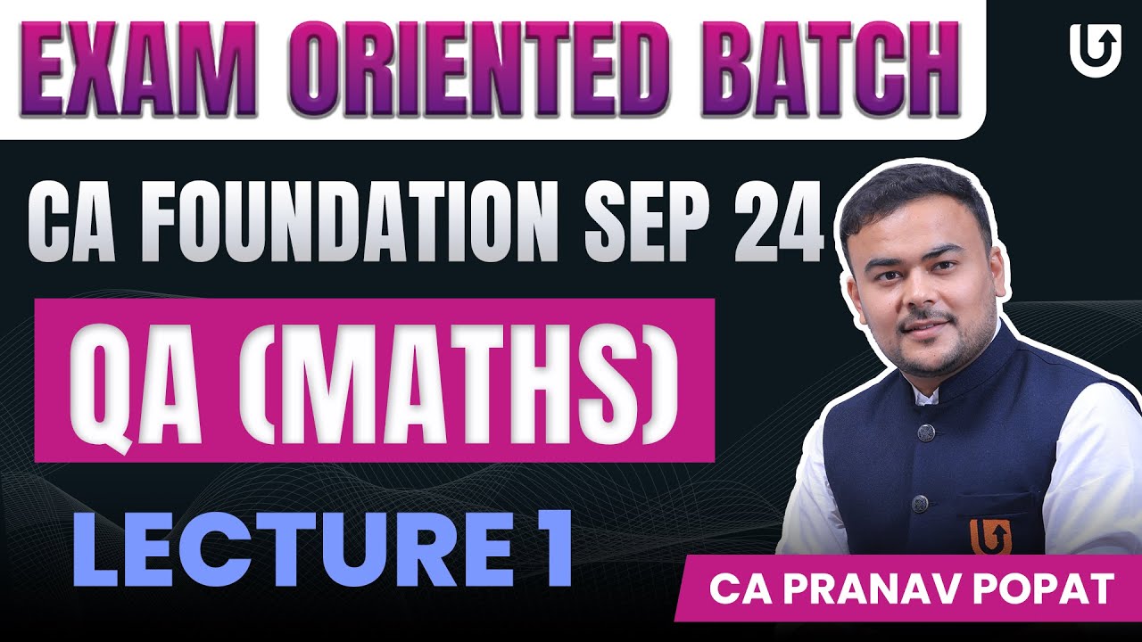 QA (Maths) CA Foundation | CA Foundation Sep 2024 | L1 | Exam Oriented Batch | CA Pranav Popat