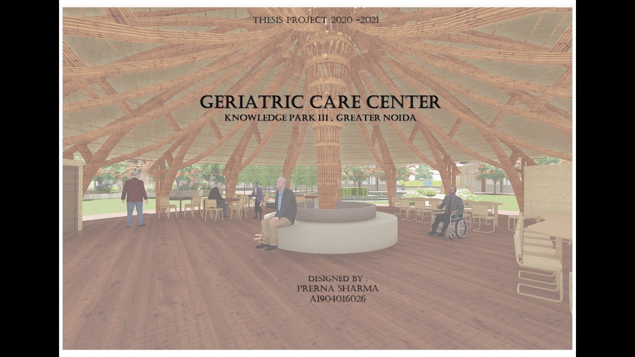Geriatric Care Center - Thesis Project (2020-2021) - BArch I Designed by Prerna Sharma