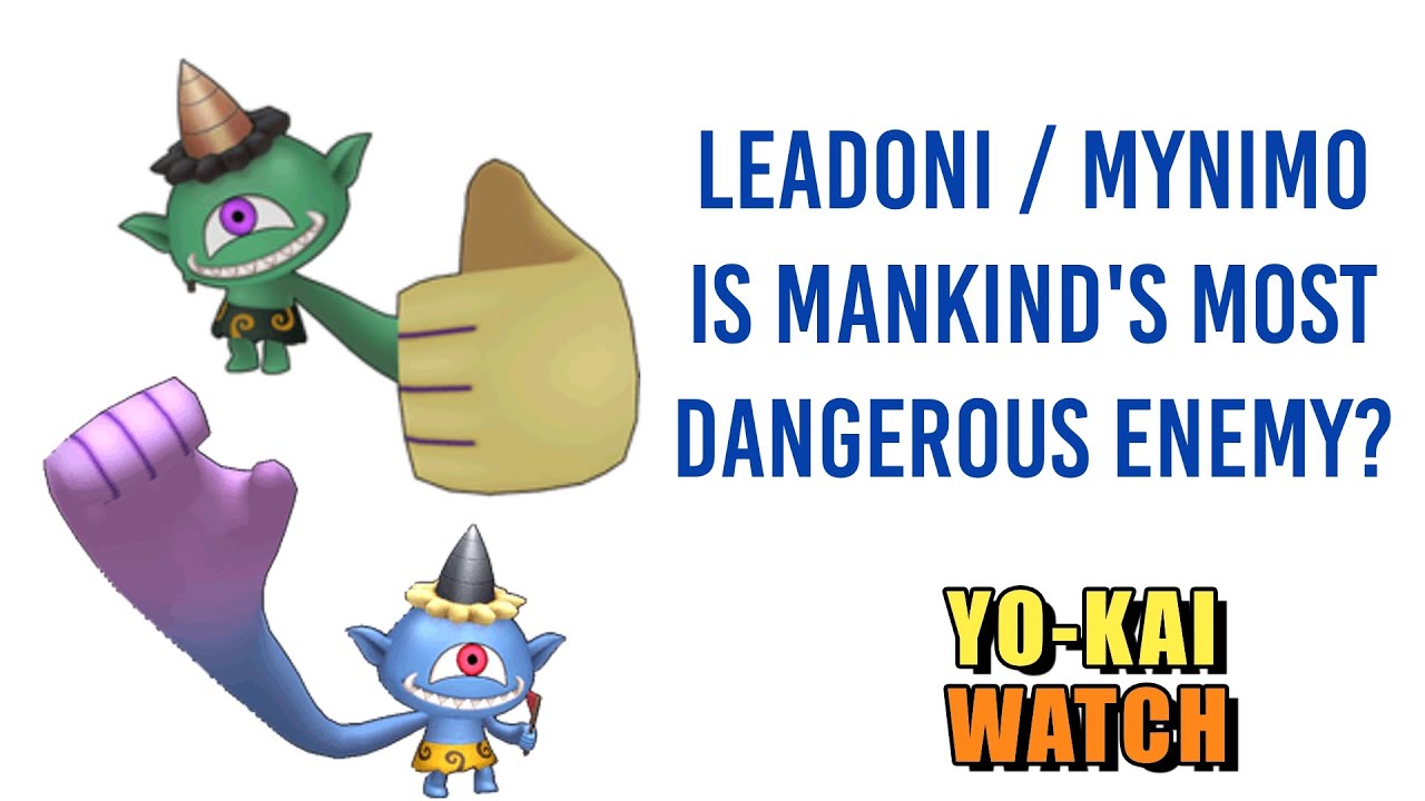 Leadoni/Mynimo is Mankind's Most Dangerous Enemy?! - Yo-kai Watch