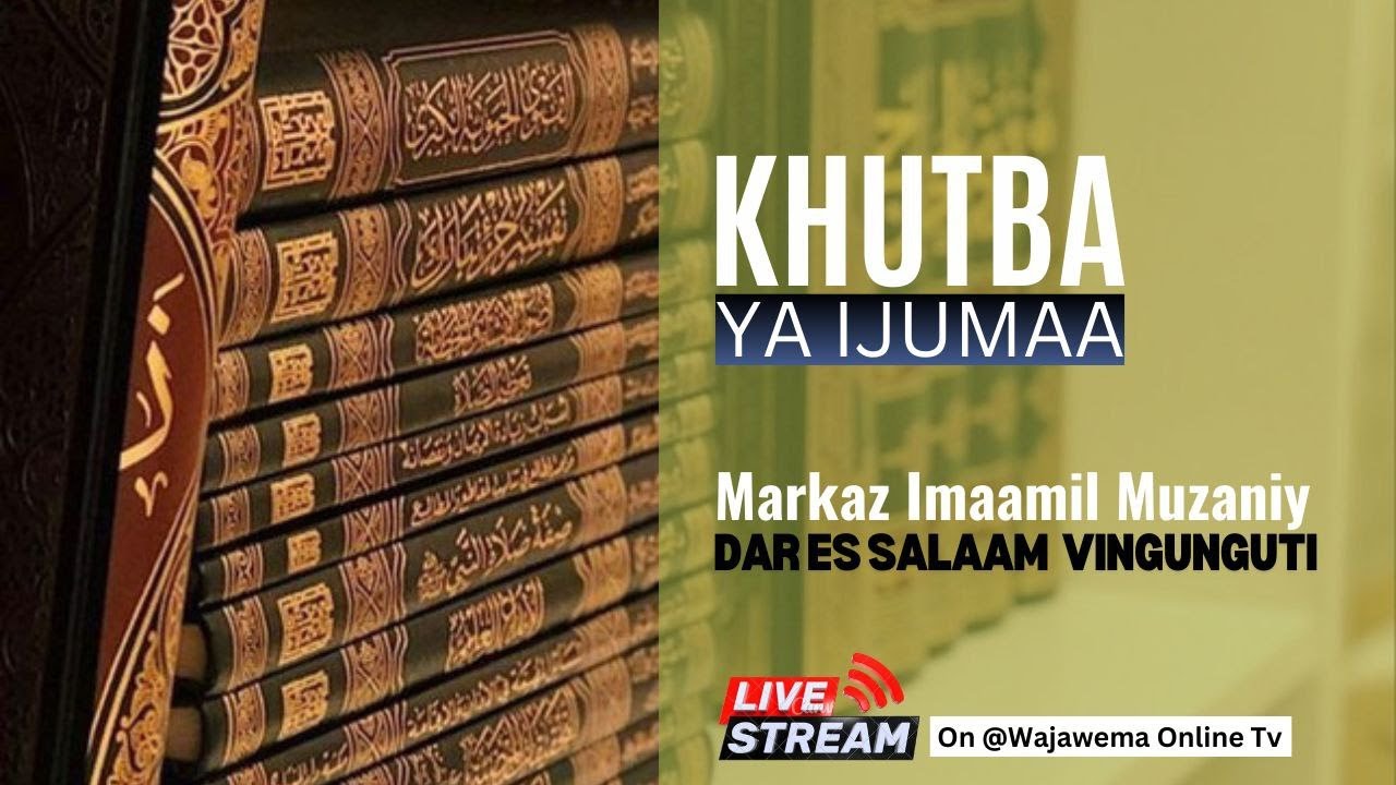 🔴#MUBASHARA: KHUTBA YA IJUMAA |MARKAZ IMAAMIL MUZANIY DAR ES SALAAM