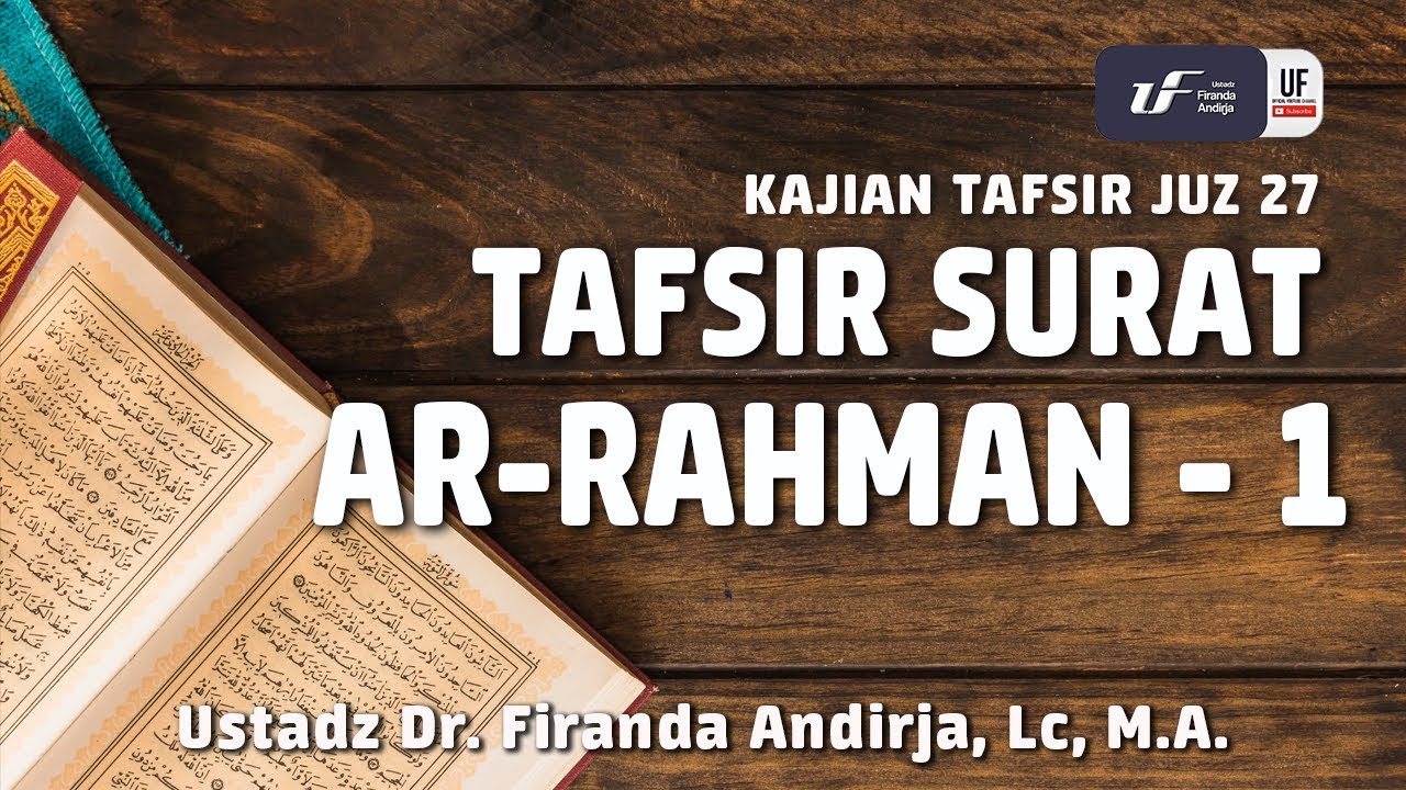 Tafsir Juz 27: Surat Ar Rahman #1 - Ustadz Dr. Firanda Andirja, M.A.
