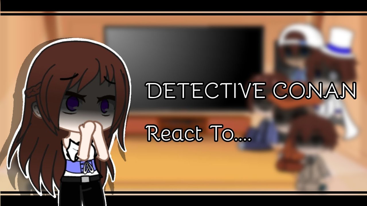 || Detective Conan React To... || (2/?) AishiAoixx02 ||