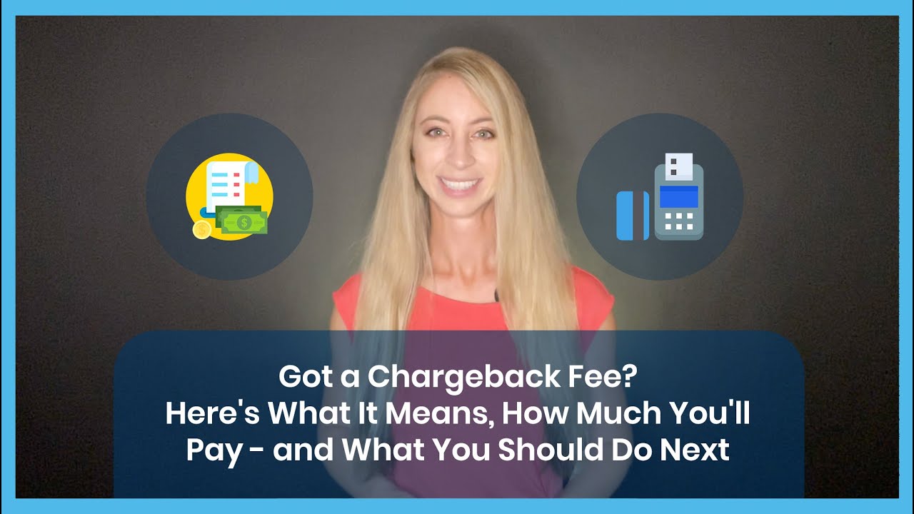 What Is A Chargeback Fee? Here's What It Means, How Much You'll Pay - And What You Should Do Next