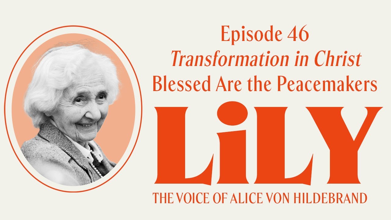 Ep. Transformation in Christ by Dietrich von Hildebrand - Blessed are the Peacemakers Part 1