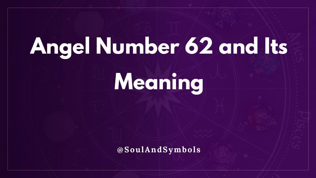 Angel Number 62 and Its Meaning | Seeing 62? 🌟