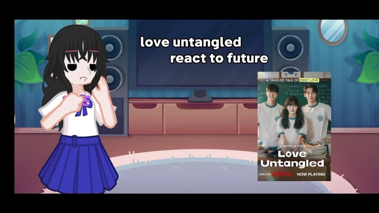 past love untangled react to future|dorama|{1/1}|[🇺🇲/🇧🇷]|gacha life 2