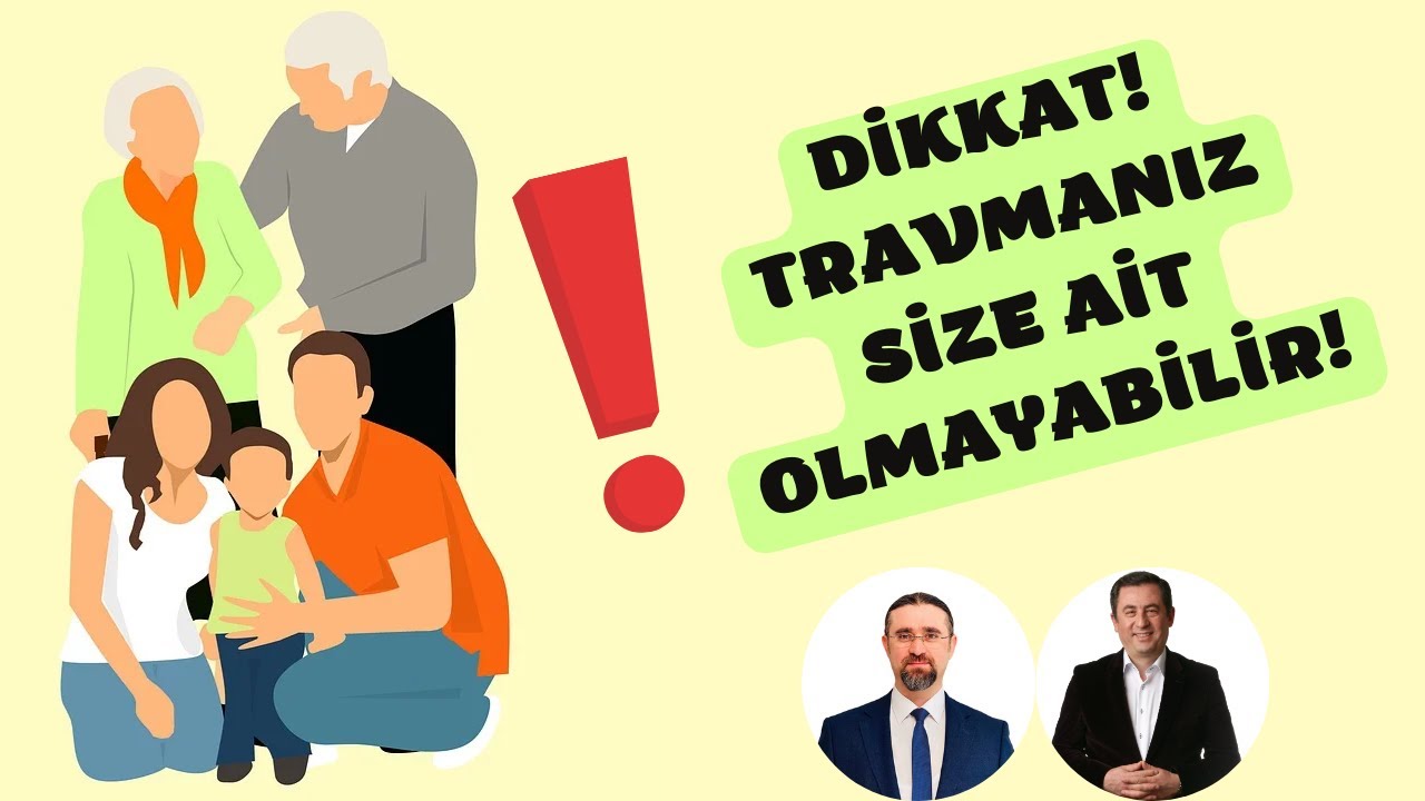 DİKKAT! TRAVMANIZ SİZE AİT OLMAYABİLİR!