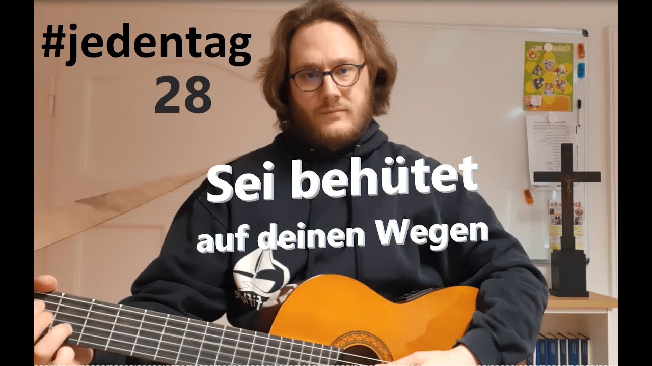 #jedentag 28: Sei behütet (auf deinen Wegen) - Zum Anhören und Mitsingen