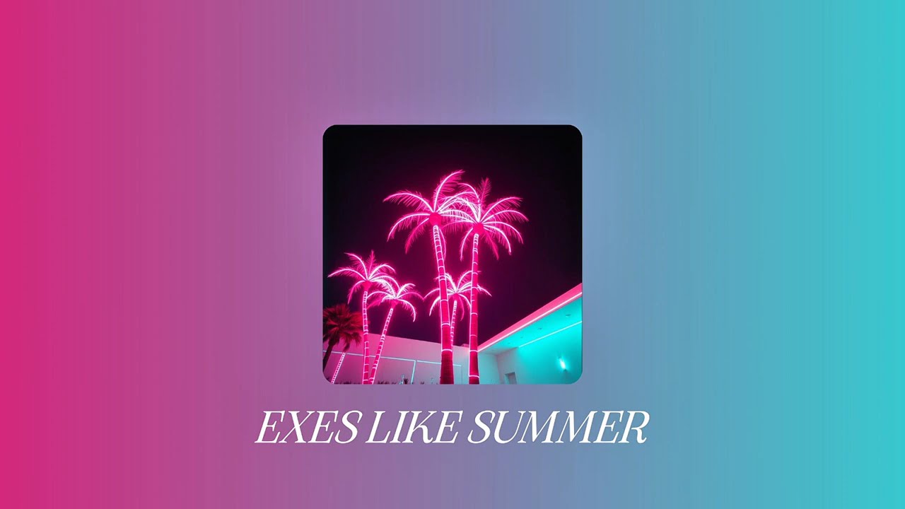 EXES LIKE SUMMER - Nathan Torres