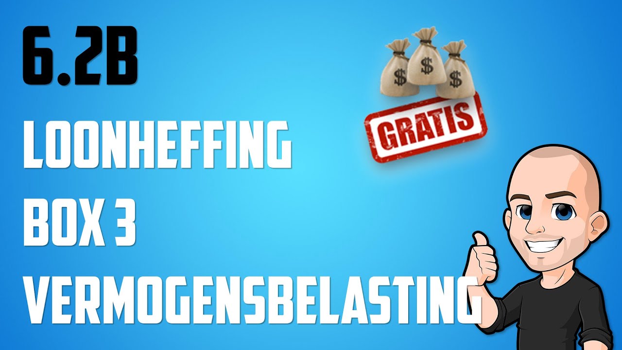 6.2B - Hoe werkt loonheffing en hoe bereken ik de belasting in box 3?