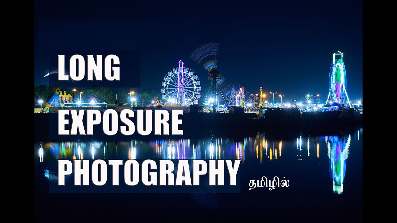 Long Exposure Photography | Tamil PhotographyTutorials