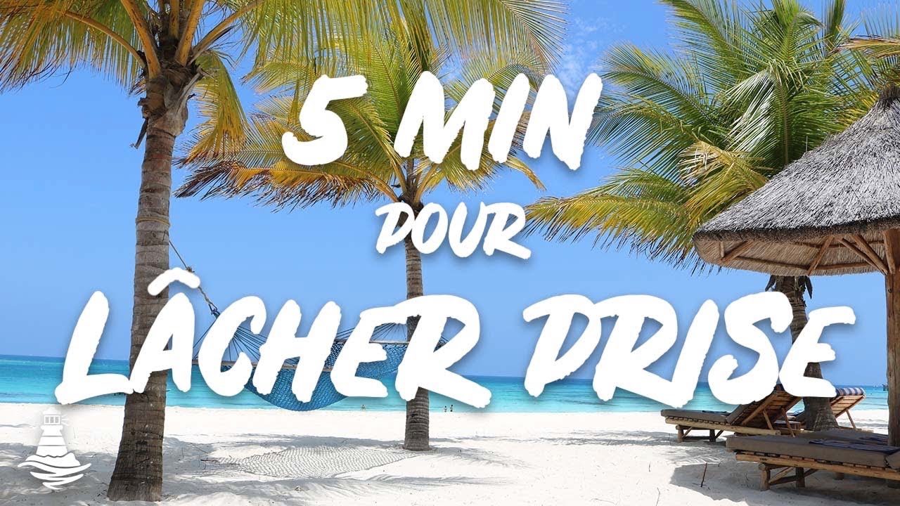 5 min pour LÂCHER PRISE
