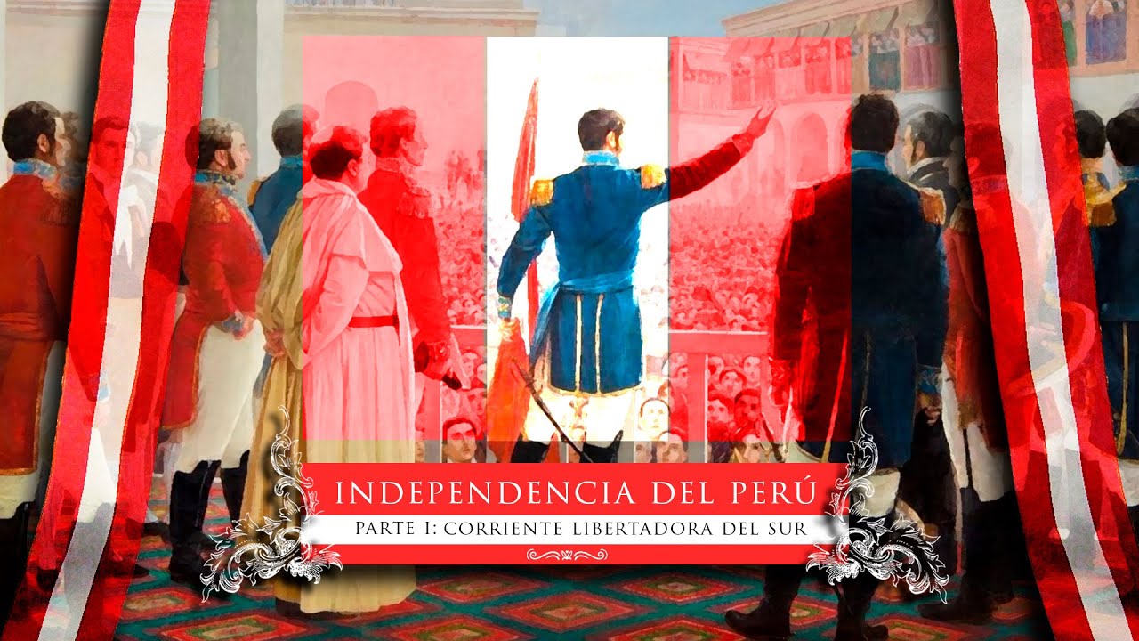 Independencia del Perú (parte 1): Corriente Libertadora del Sur