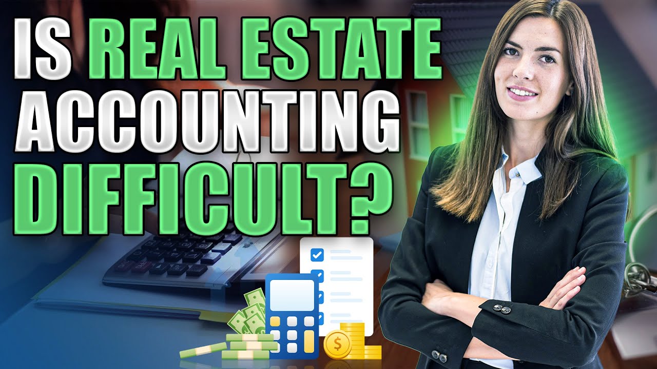 Is Real Estate Accounting Difficult?