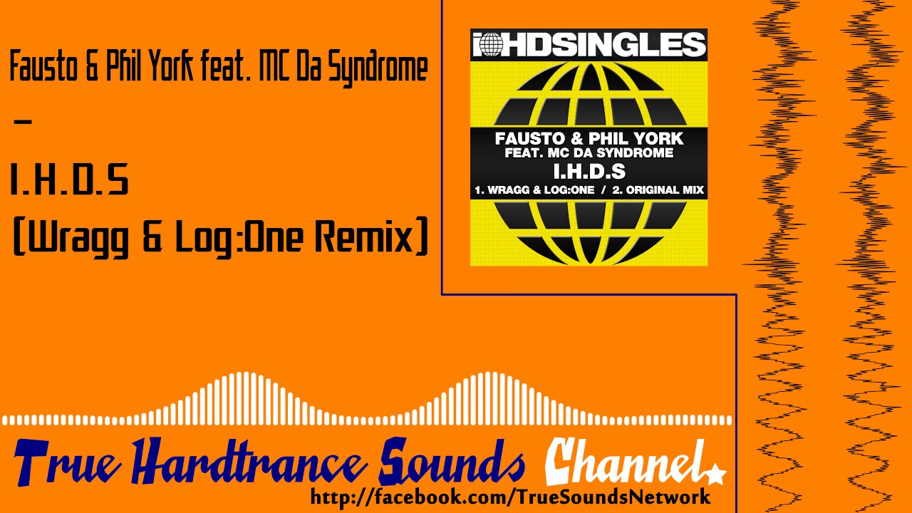 Fausto & Phil York feat. MC Da Syndrome - I.H.D.S (Wragg & Log:One Remix)