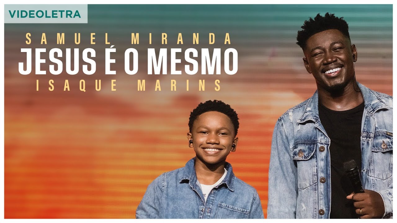 Samuel Miranda e Isaque Marins - Jesus é o Mesmo (VideoLETRA® Oficial)