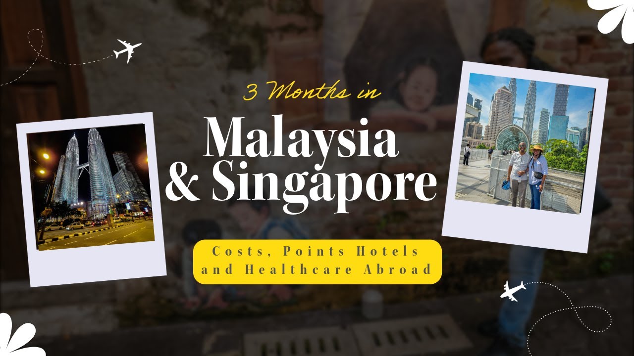 3 Months in Malaysia & Singapore Costs Points & Healthcare abroad