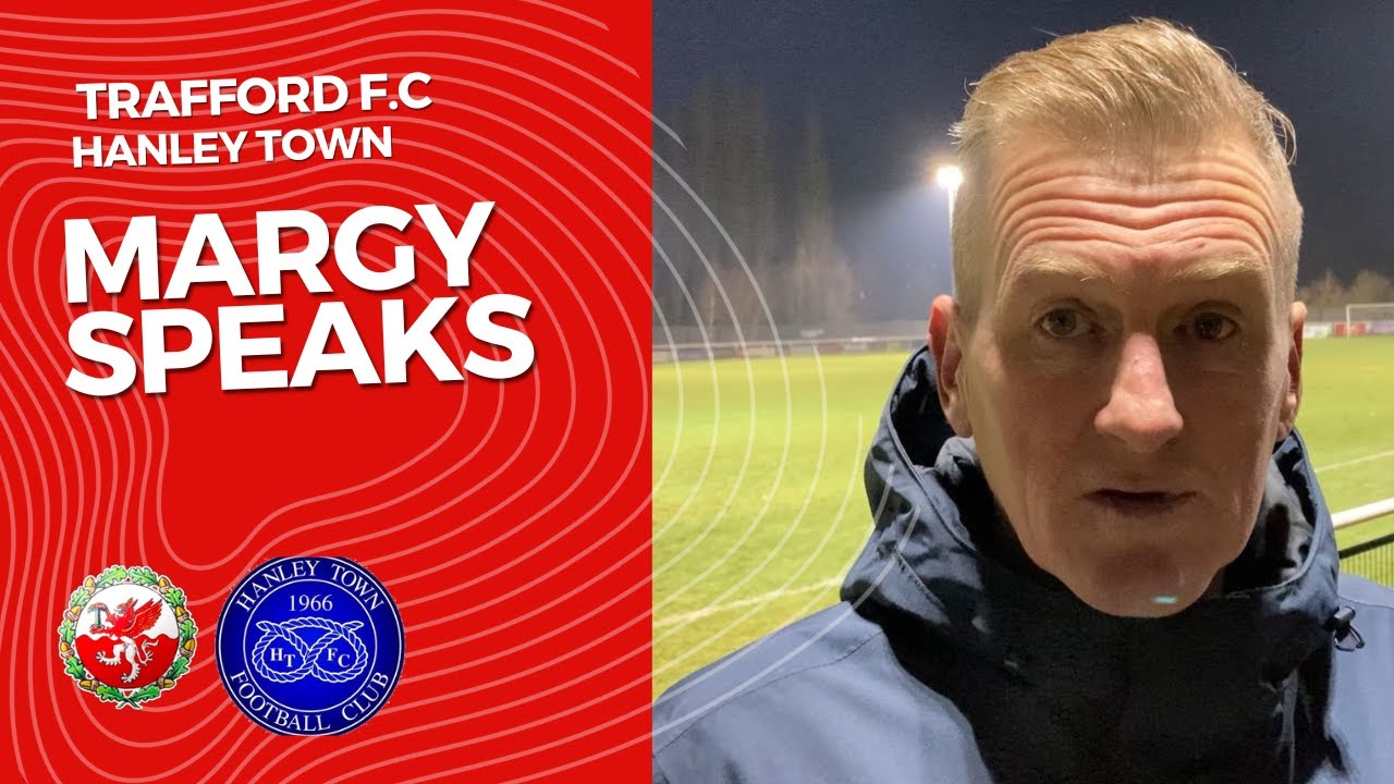 Trafford Boss Karl Marginson - Hanley Town (away) 06-01-24