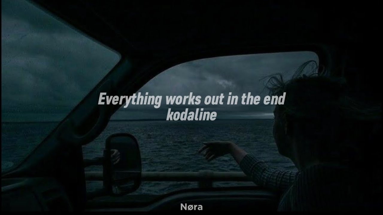 Kodaline - Everything works out in the end (Lyrics EN) | slowed versión
