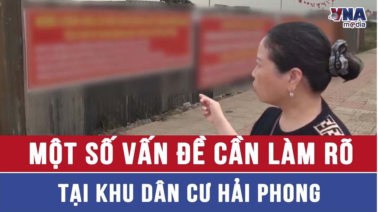 Một số vấn đề cần làm rõ xung quanh Dự án chỉnh trang đô thị tại khu dân cư Hải Phong - VNAMedia