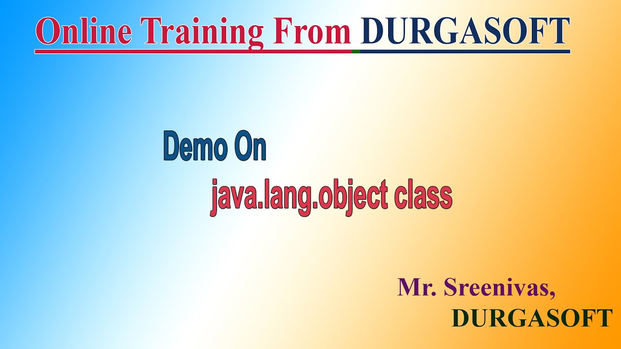Demo On Core Java (java. lang.Object class) by Sreenivas