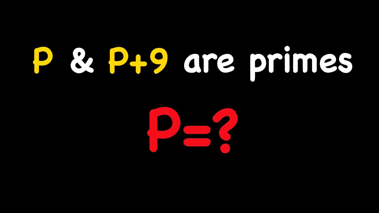 Solving a Super Easy Problem in a Short Video | If p and p+9 are Primes, Find p.