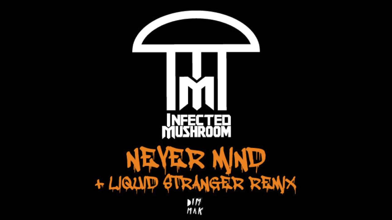 Infected Mushroom - Never Mind (Liquid Stranger Remix)