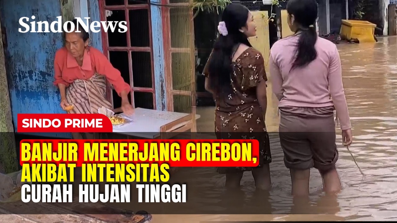 Banjir Menerjang CIrebon, Akibat Intensitas Curah Hujan Tinggi | Sindo Prime | 13/02 Part 01