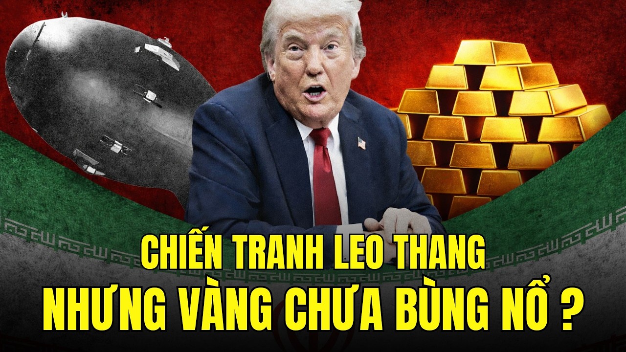 Chiến Tranh Leo Thang Nhưng Vàng Không Bùng Nổ? – 99% Nhà Đầu Tư Đang Hiểu Sai Điều Này