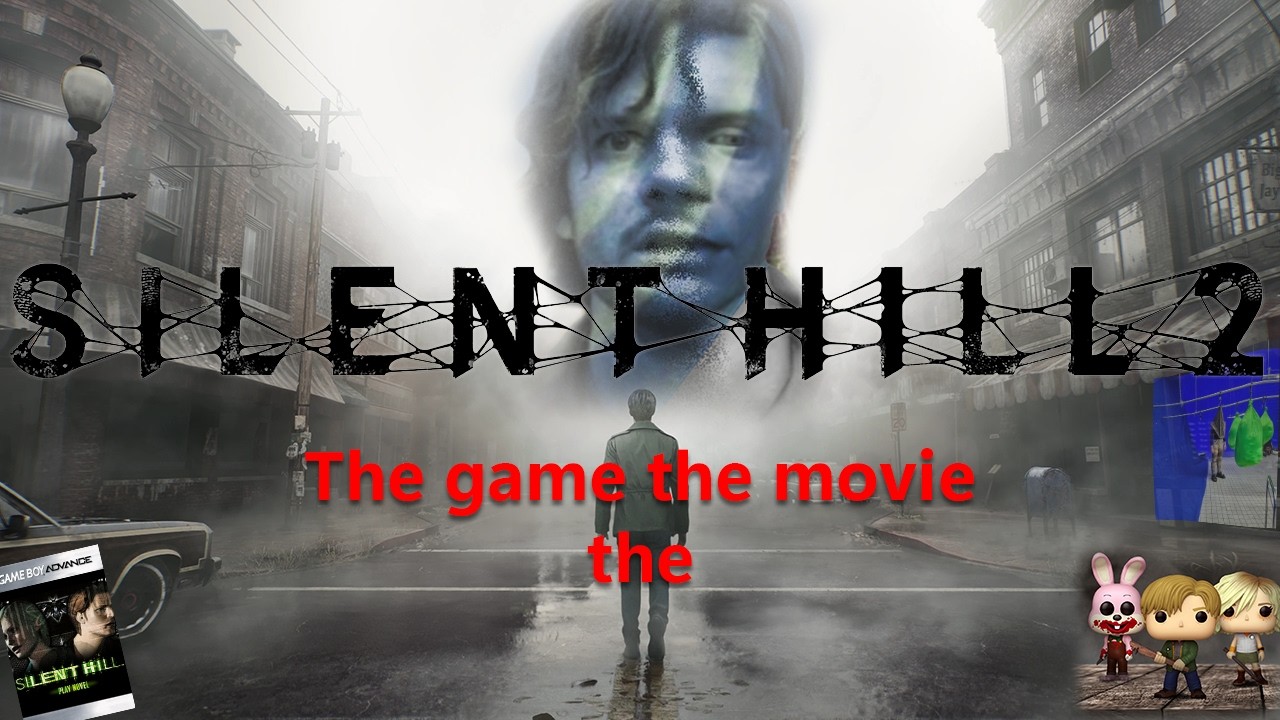 SILENT HILL 2 THE MOVIE, THE GAME, THE REMAKE
