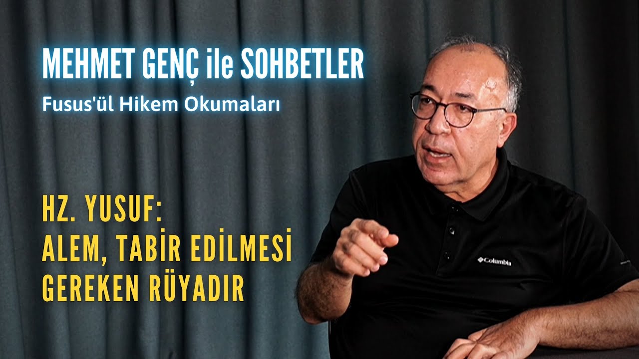 Hz. Yusuf: Alem, tabir edilmesi gereken rüyadır | Fusus'ül Hikem Okumaları