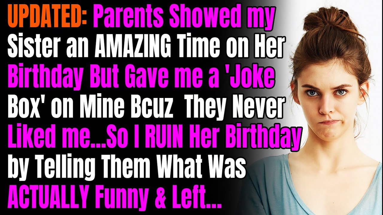 UPDATED: Parents Showed my Sister an AMAZING Time on Her Birthday But Gave me a 'Joke Box' on Mine