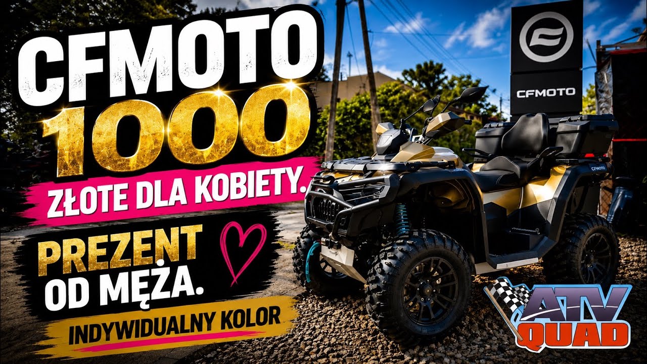 CFMOTO CFORCE 1000 ZŁOTE dla kobiety 👸 Prezent od męża. Indywidualny quad i kolor. Wyr&oacute;żnij się 🔥