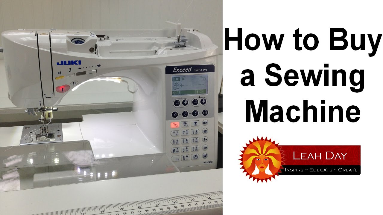 How to Buy a Sewing Machine - 10 Tips with Leah Day!
