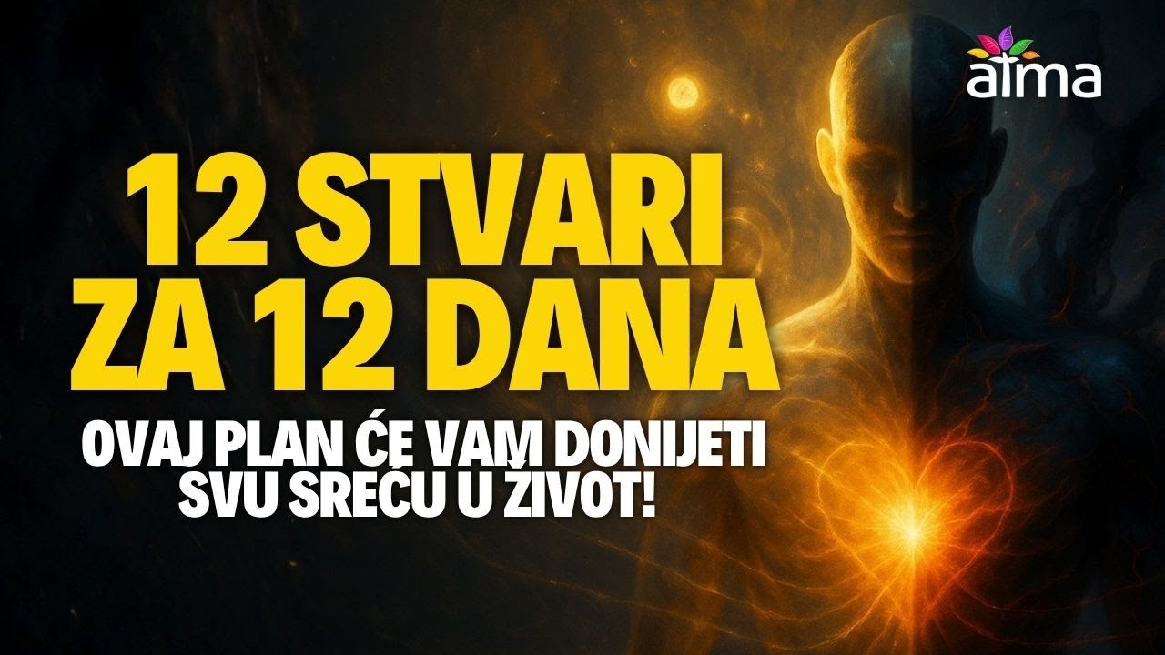 12 STVARI ZA 12 DANA - OVAJ PLAN ĆE VAM DONIJETI SVU SREĆU U ŽIVOT! / ŽIVOT U VISOKIM VIBRACIJAMA