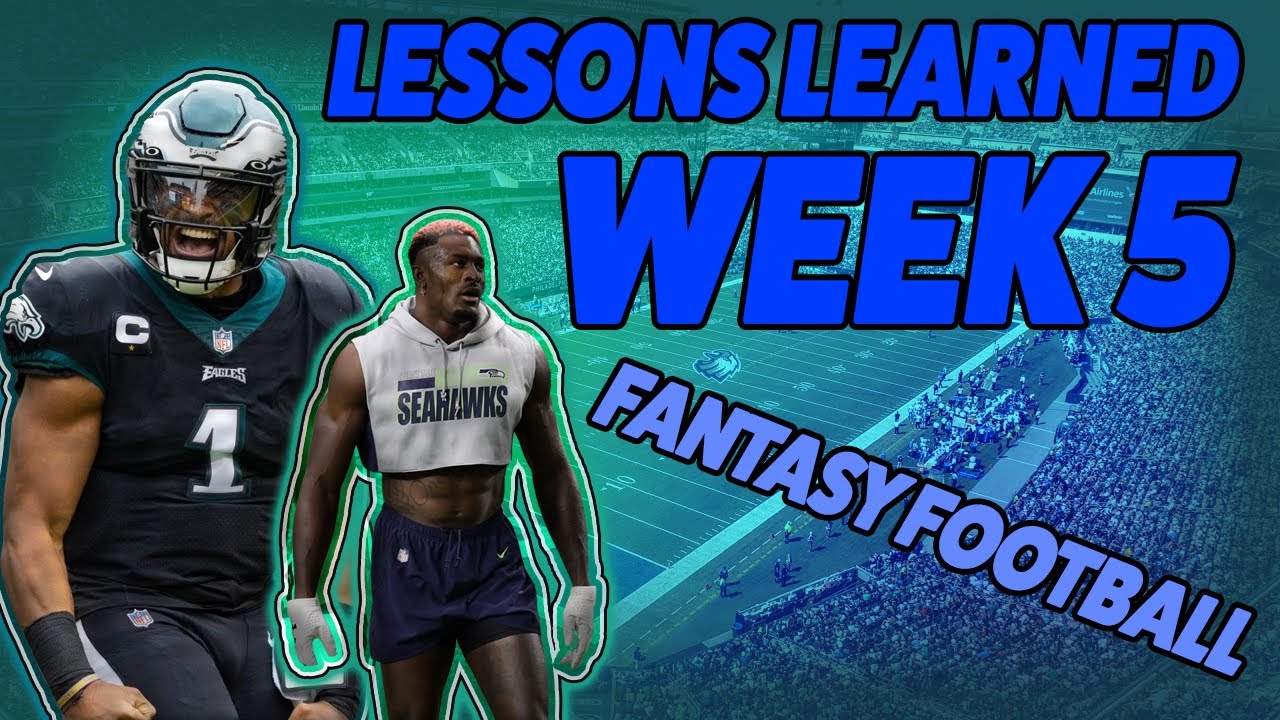 Week 5 Lessons Learned for Fantasy Football! | Jalen Hurts, Josh Allen & More!