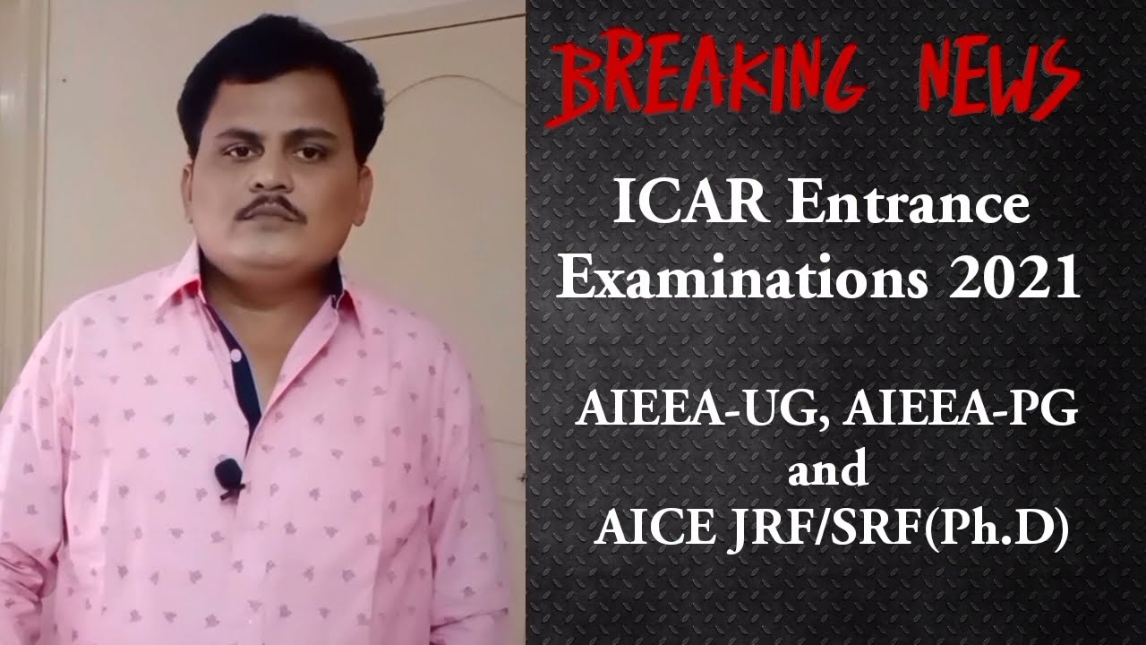 ICAR Entrance Examinations 2021, ICAR (AIEEA-UG, AIEEA-PG, AICE JRF/SRF (@rajagopalreddykarveti