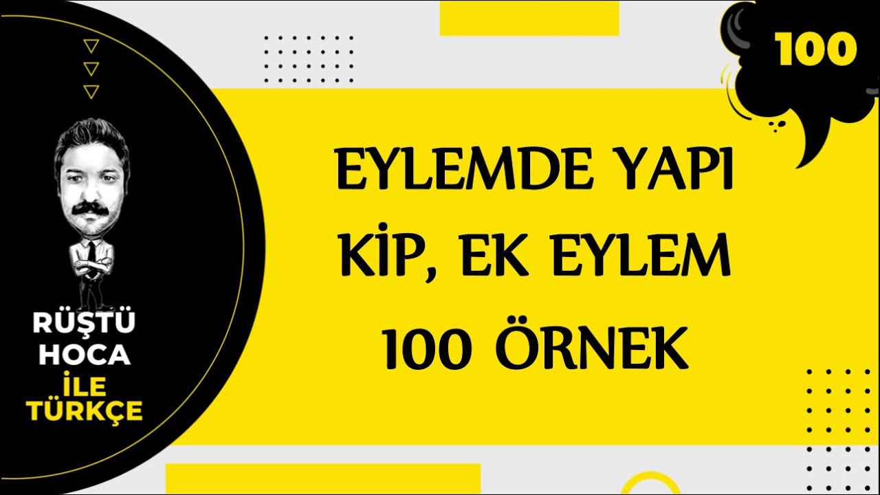 Eylemde Yapı, Kip, Ek Eylem | 100 ÖRNEK | RÜŞTÜ HOCA