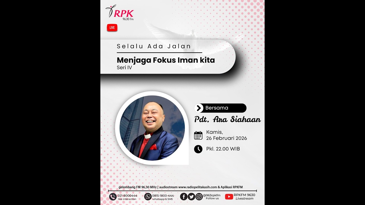 ”MENJAGA FOKUS IMAN KITA BAG.4”  SELALU ADA JALAN | Bersama: Rev. Ara Siahaan  | KAMIS, 26/02/2026
