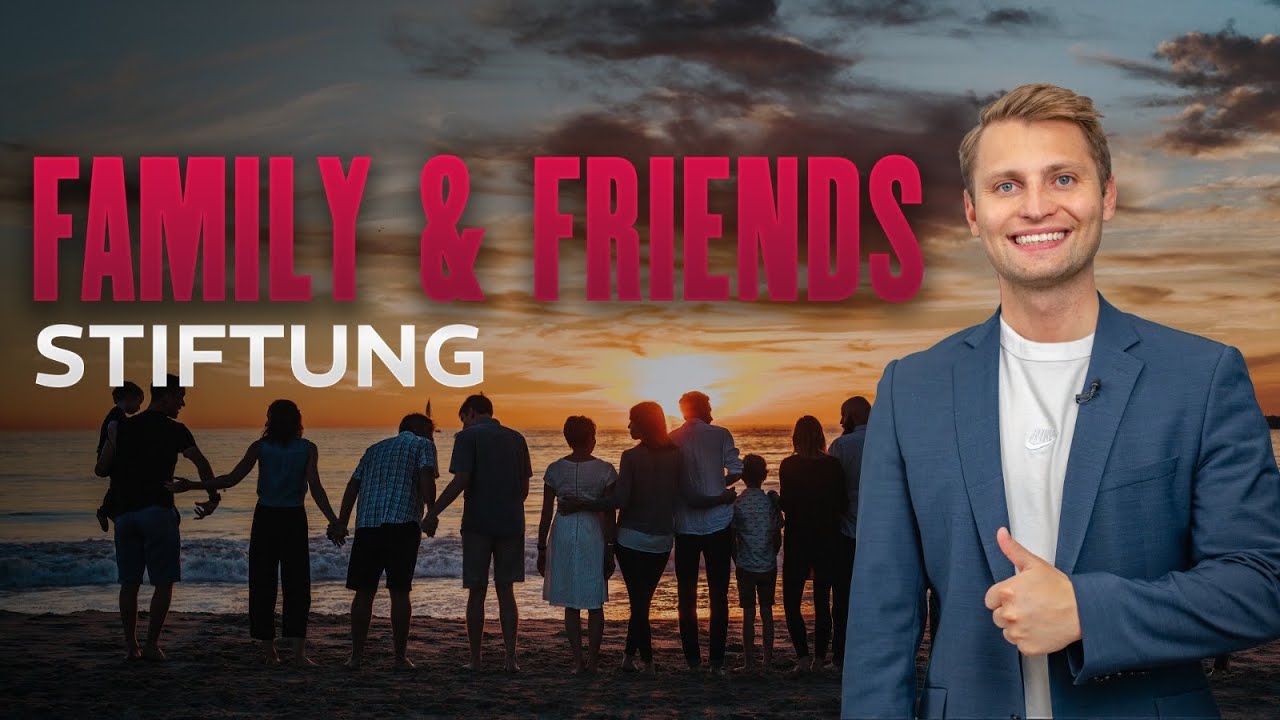 Family & Friends Stiftung | Gründung einer Stiftung
