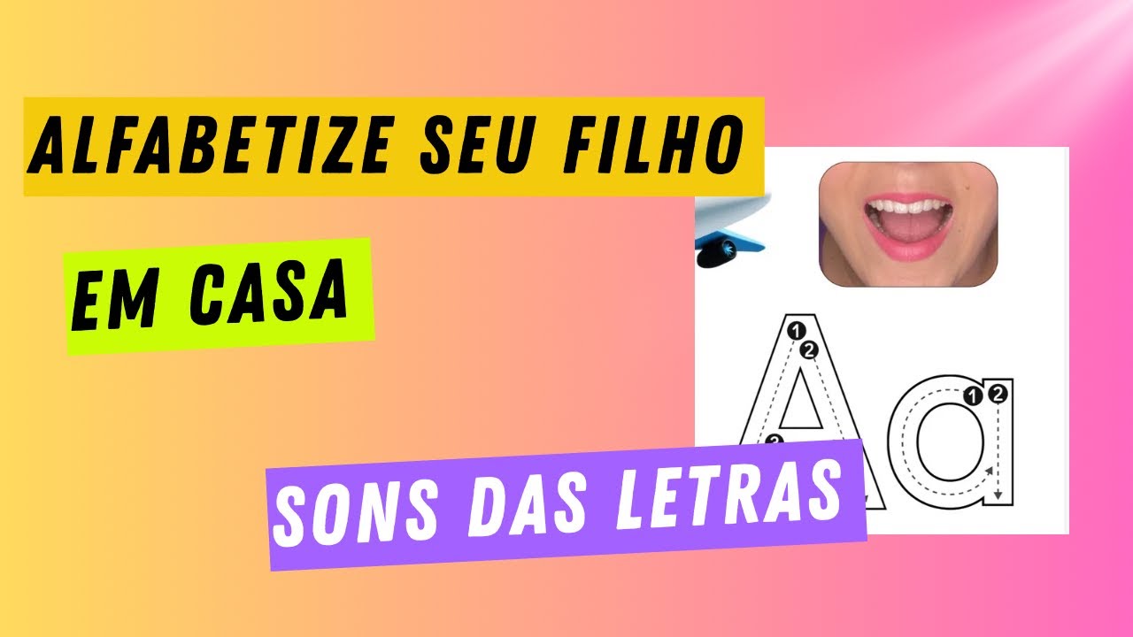 Alfabetize seu filho: ensine assim os sons das letras 