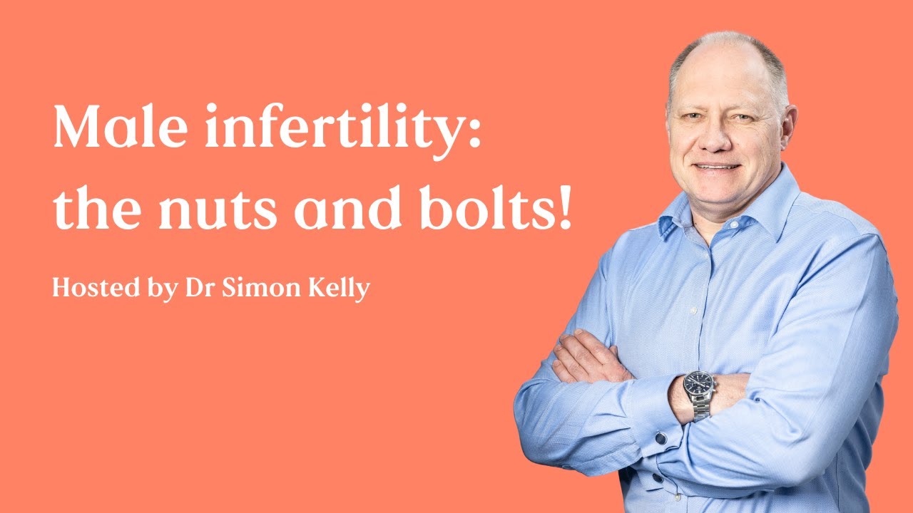 Male infertility: the nuts and bolts | Dr Simon Kelly