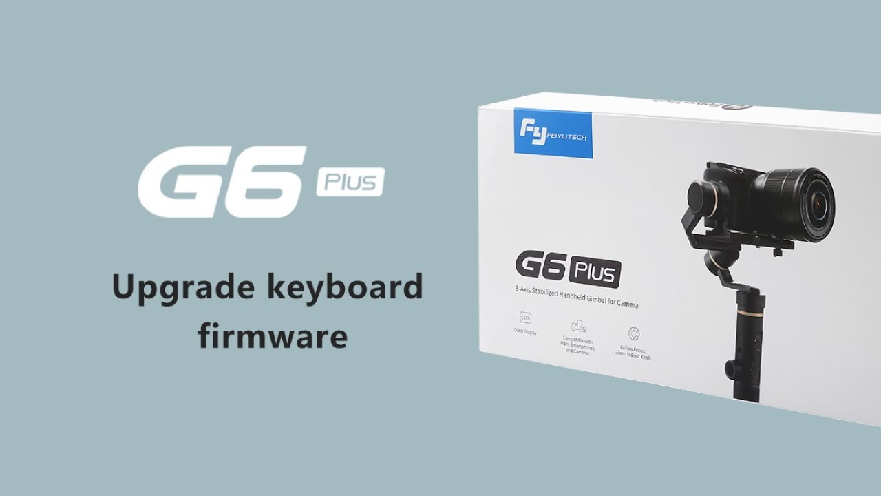 How to upgrade G6 Plus keyboard firmware to control more cameras | FeiyuTech Tutorial
