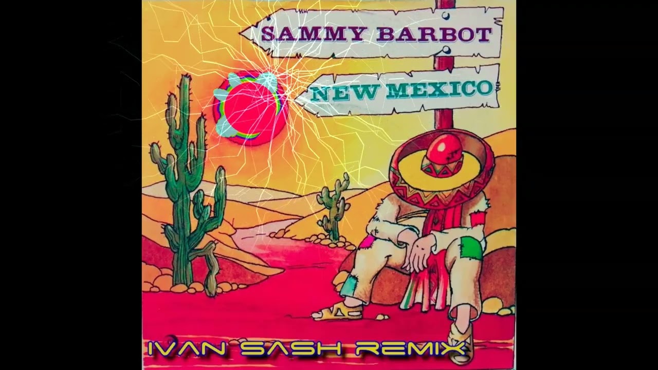 Sammy Barbot  New Mexico   (Ivan sash bootleg rmx )